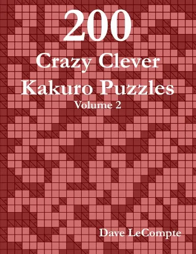200 Crazy Clever Kakuro Puzzles - Volume 2 (spiral bound)