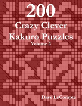 200 Crazy Clever Kakuro Puzzles - Volume 2 (spiral bound)