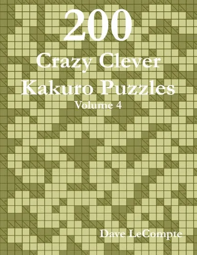 200 Crazy Clever Kakuro Puzzles - Volume 4 (spiral bound)